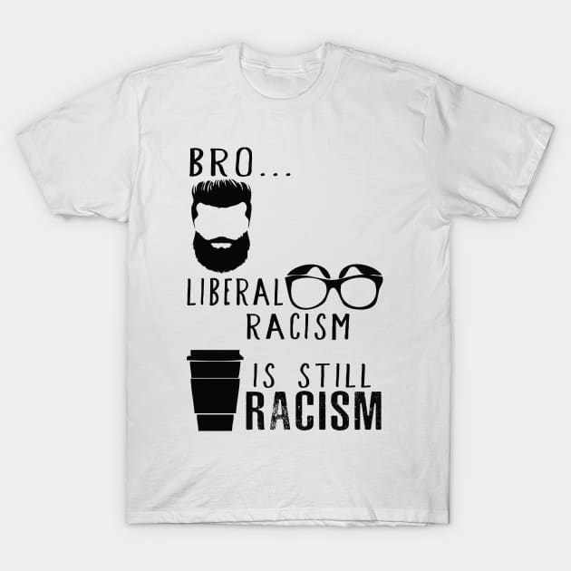 Liberal Racism T-Shirt by DR1980